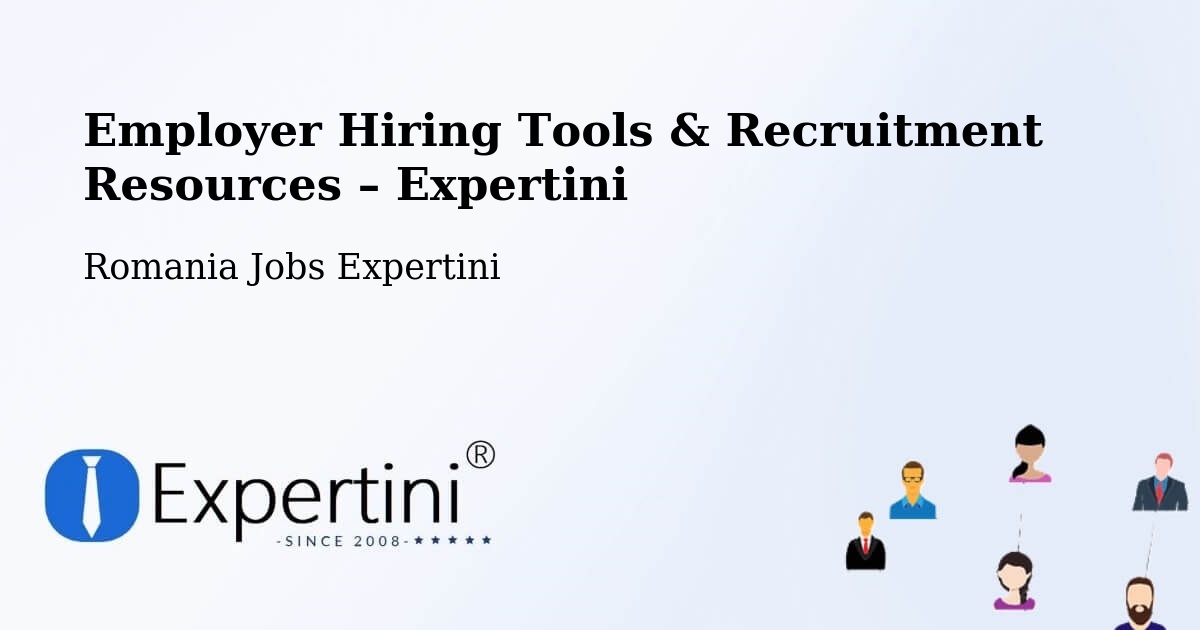 Employer Hiring Tools & Recruitment Resources – Tătărăștii De Sus - Tătărăștii De Sus, Romania Jobs Expertini