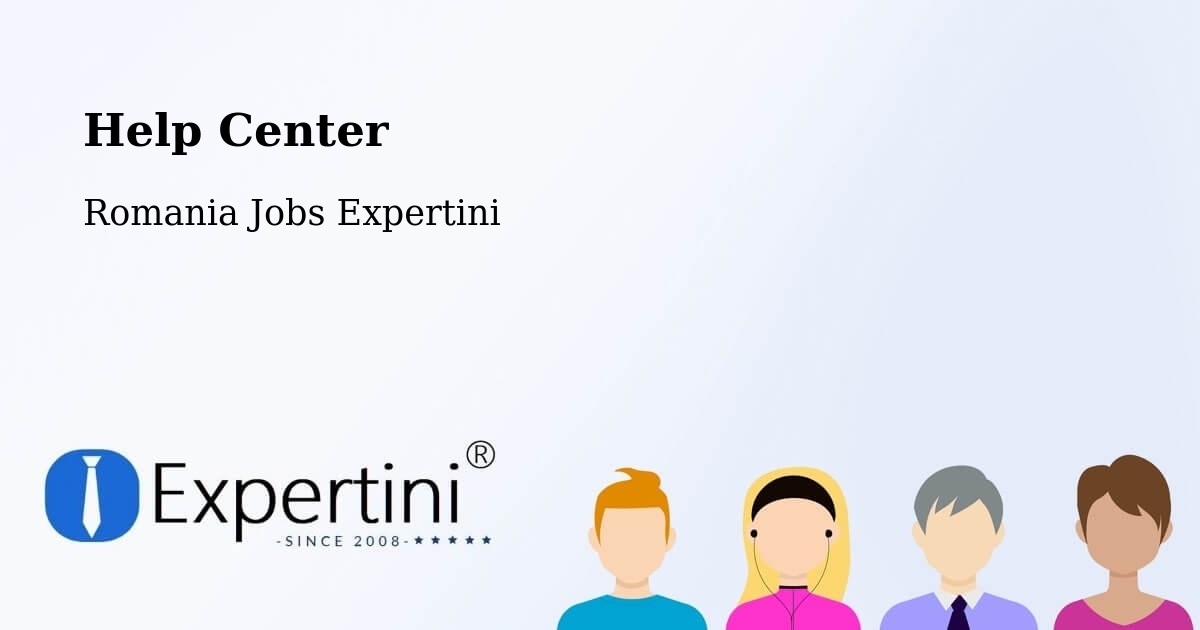 Help Center – Tătărăștii De Sus - Romania Jobs Expertini