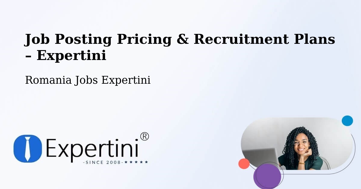 Job Posting Pricing & Recruitment Plans – Tătărăștii De Sus - Tătărăștii De Sus, Romania Jobs Expertini