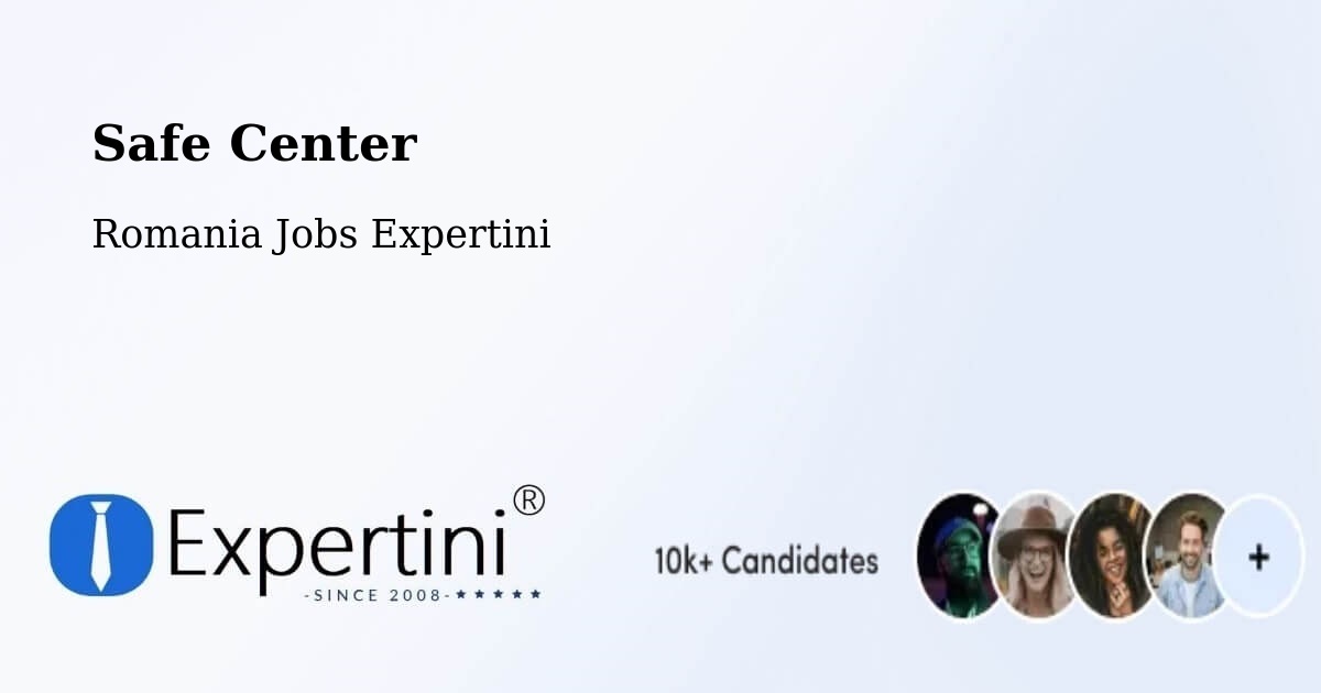 Safety Center – Tătărăștii De Sus - Romania Jobs Expertini